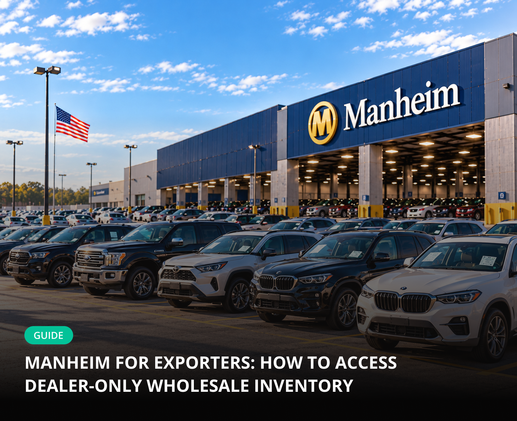 Manheim for Exporters: How to Access Dealer-Only Wholesale Inventory